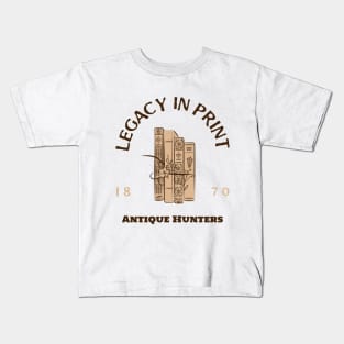 Legacy in print,  antique hunters Kids T-Shirt